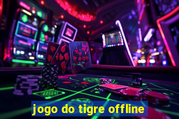 jogo do tigre offline